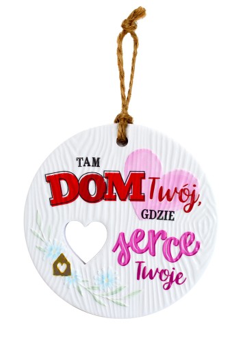 Ceramiczna zawieszka CEZ-144 Tam dom Twój gdzie serce Twoje